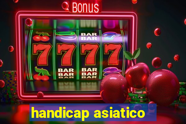 handicap asiatico - 1